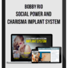 Bobby Rio – Social Power and Charisma Implant System