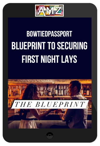 BowTiedPassport – Blueprint To Securing First Night Lays