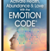 Bradley Nelson – Activate Health, Abundance & Love With the Emotion Code