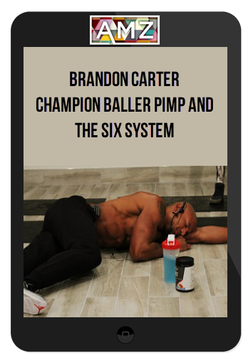 Brandon Carter – Champion Baller Pimp and The Six System