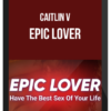 Caitlin V – Epic Lover