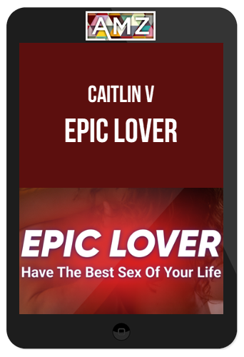 Caitlin V – Epic Lover