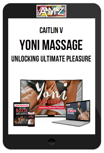 Caitlin V – Yoni Massage: Unlocking Ultimate Pleasure