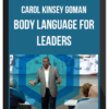 Carol Kinsey Goman – Body Language For Leaders