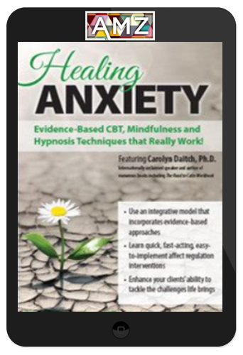 Carolyn Daitch – Healing Anxiety: Evidence-Based CBT, Mindfulness and Hypnosis Techniques that Really Work!