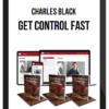 Charles Black – Get Control Fast