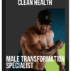Clean Health – Male Transformation Specialist