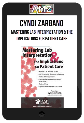 Cyndi Zarbano – Mastering Lab Interpretation & The Implications for Patient Care