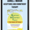 Daniel J. Moran – Acceptance and Commitment Therapy: 2-Day Intensive ACT Training