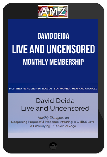 David Deida – Live and Uncensored: Monthly Membership (MAY 2020 – APRIL 2021)