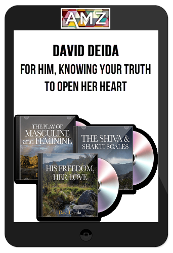 David Deida – For Him, Knowing His Truth to Open Her Heart