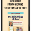 David Kessler – Finding Meaning: The Sixth Stage of Grief