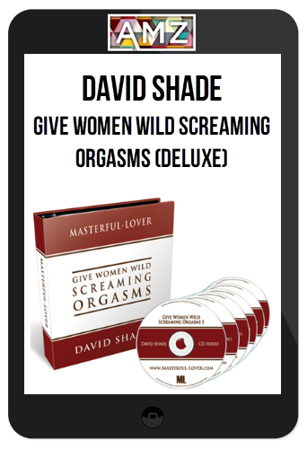 David Shade – Give Women Wild Screaming Orgasms (Deluxe)