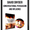 David Snyder – Conversational Persuasion & Influence