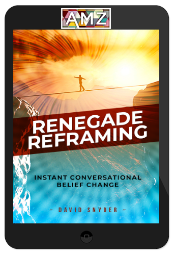 David Snyder – Renegade Reframing: Instant Conversational Belief Change CPI3