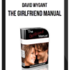 David Wygant – The Girlfriend Manual