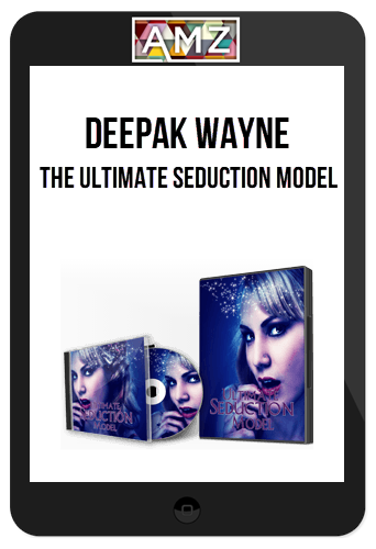 Deepak Wayne – The Ultimate Seduction Model