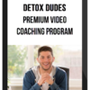 Detox Dudes – Premium Video Coaching Program