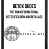 Detox Dudes – The Transformational Detoxification Masterclass