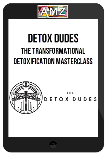 Detox Dudes – The Transformational Detoxification Masterclass