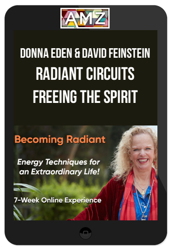 Donna Eden & David Feinstein – Radiant Circuits / Freeing the Spirit