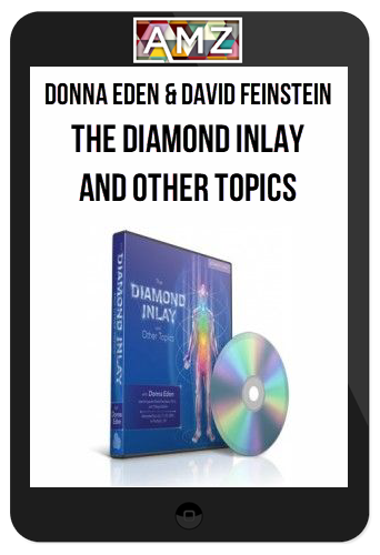 Donna Eden & David Feinstein – The Diamond Inlay and Other Topics