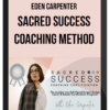 Eden Carpenter – Sacred Success Coaching Method