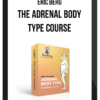 Eric Berg – The Adrenal Body Type Course