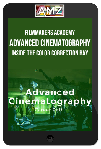 Filmmakers Academy – Advanced Cinematography: Inside the Color Correction Bay