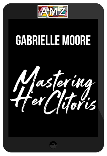 Gabrielle Moore – Mastering Her Clitoris