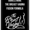 Gabrielle Moore – The Breast Vagina Fusion Formula