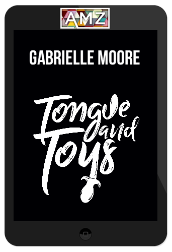 Gabrielle Moore – Tongue And Toys