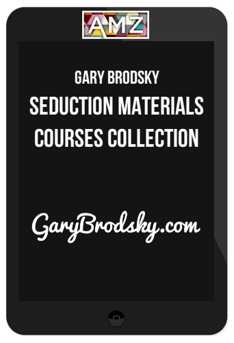 Gary Brodsky – Seduction Materials Courses Collection