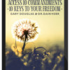 Gary Douglas & Dain Heer – Access 10 Commandments: 10 Keys to Your Freedom