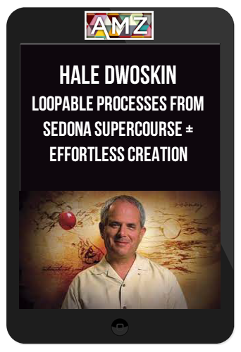 Hale Dwoskin – Loopable Processes (Releasing Loops) from Sedona Supercourse + Effortless Creation