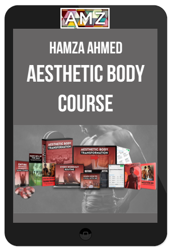 Hamza Ahmed – Aesthetic Body Course