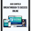 Jack Canfield – Breakthrough to Success Online