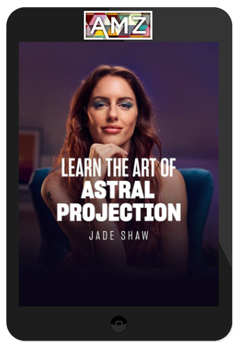 Jade Shaw – The Art of Astral Projection