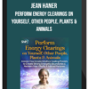 Jean Haner – Perform Energy Clearings on Yourself, Other People, Plants & Animals