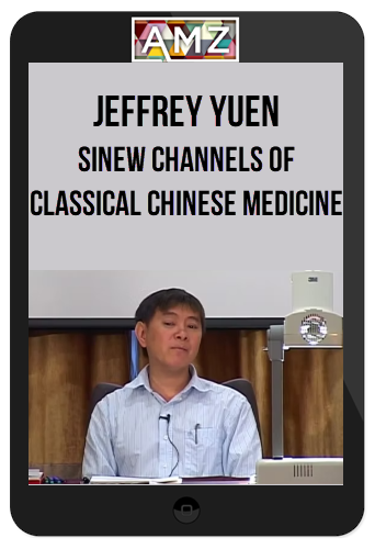 Jeffrey Yuen – Sinew Channels of Classical Chinese Medicine – ACCM