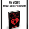 Jim Wolfe – Attract and Keep Her System