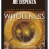 Joe Dispenza – Wholeness: Creating an Unlimited Future Now