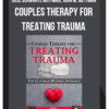 Julie Schwartz Gottman, John M. Gottman – Couples Therapy for Treating Trauma