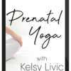 Kelsy Livic – Prenatal Yoga