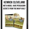 Kenrick Cleveland – Meta Model: Rare Persuasion Secrets from The MaxP Vault