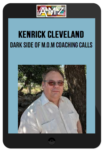 Kenrick Cleveland – Dark Side of M.O.M Coaching Calls