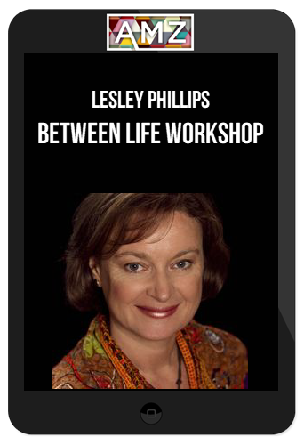 Lesley Phillips – Between Life Workshop