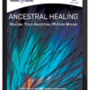 Lotte Valentin – Ancestral Healing: Healing Your Ancestral Mother Wound