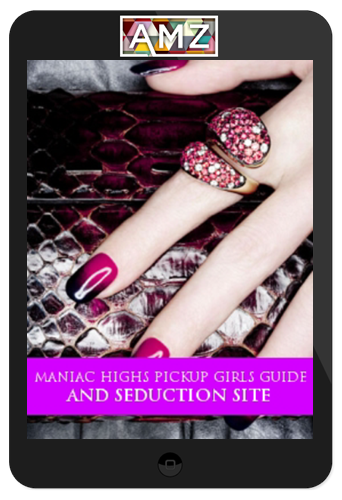 Maniac High – Maniac Highs Pickup Girls Guide And Seduction Site