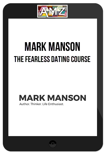 Mark Manson – The Fearless Dating Course